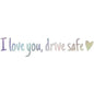 Rearview Mirror Sticker "I Love You Drive Safe"