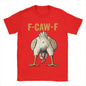New Arrival Funny F-Caw-F Chicken "FCAWF" T Shirt