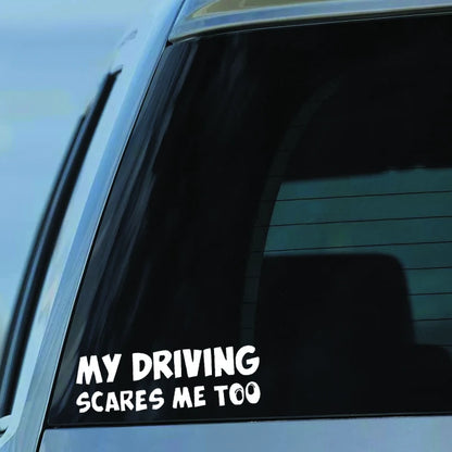 Car Sticker! 'My Driving Scares Me Too'