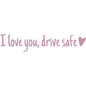 Rearview Mirror Sticker "I Love You Drive Safe"