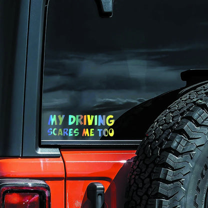 Car Sticker! 'My Driving Scares Me Too'